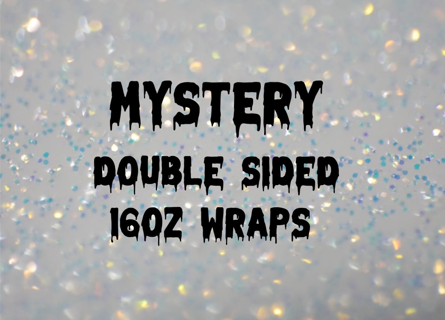 Mystery 16oz Double Sided Wraps