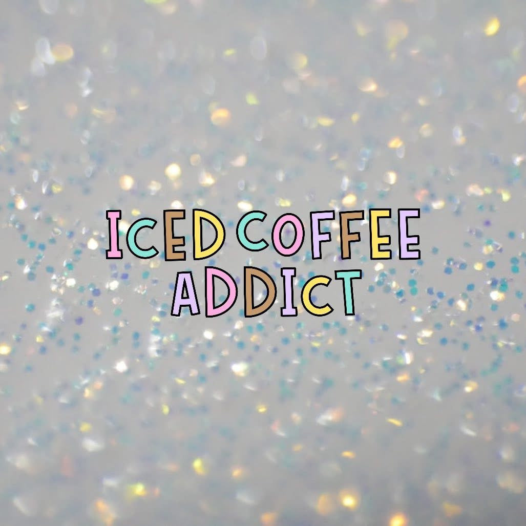 Iced Coffee Addict- DTF Transfer