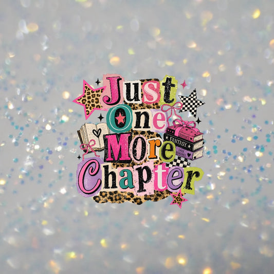 Just One More Chapter- DTF Transfer