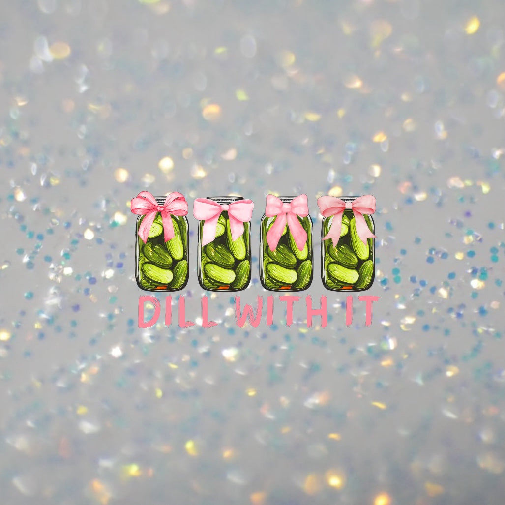Dill With It-DTF Transfer