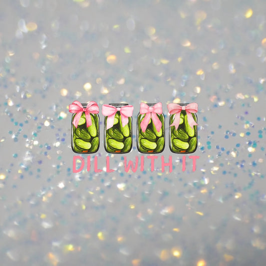 Dill With It-DTF Transfer