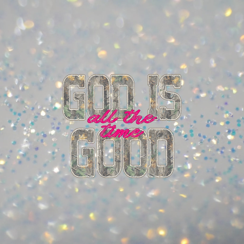 God is Good All The Time- DTF Transfer