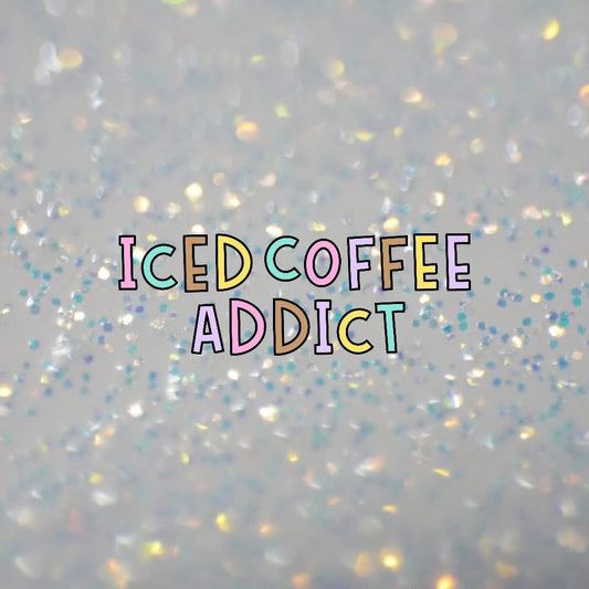 Iced Coffee Addict- DTF Transfer