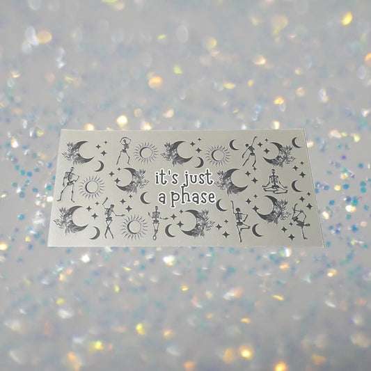 It's Just a Phase-16oz UV DTF Double Sided Cup Wrap