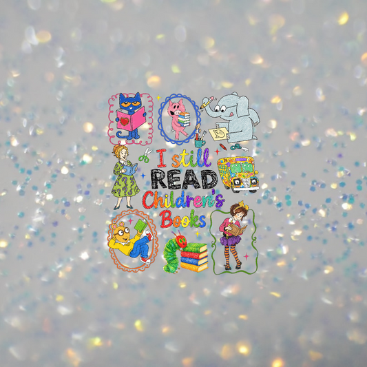 I Still Read Children's Books- DTF Transfer