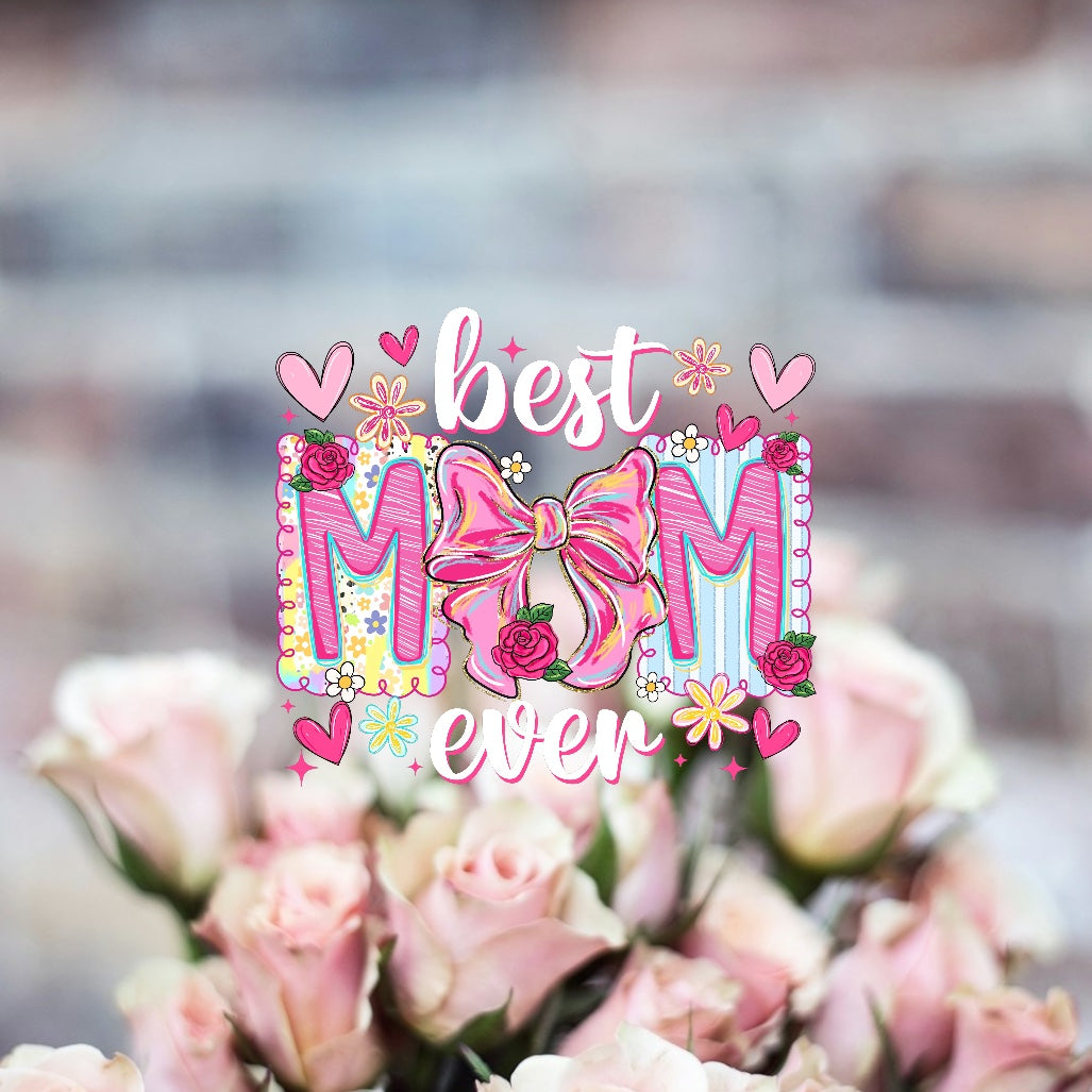 Mother's Day Best Mom Ever- Holiday DTF Transfer